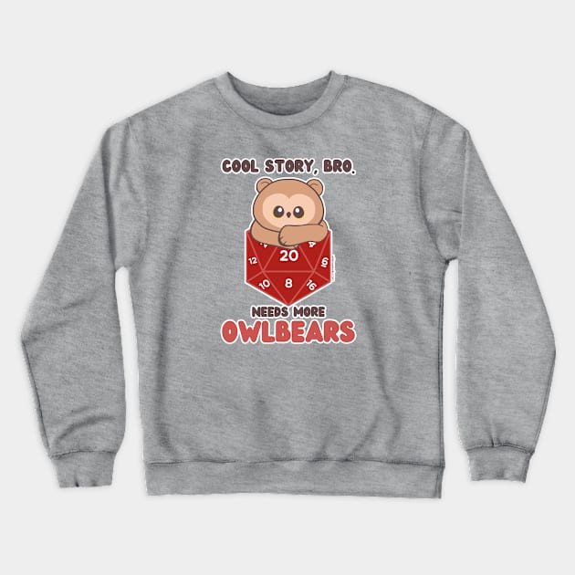 Cool Story, Bro. Needs More Owlbears. Crewneck Sweatshirt by whimsyworks